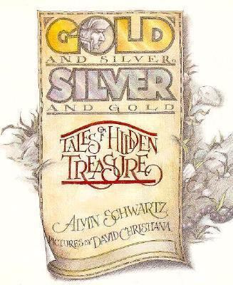 Gold & Silver, Silver & Gold: Tales of Hidden T... 0374326908 Book Cover