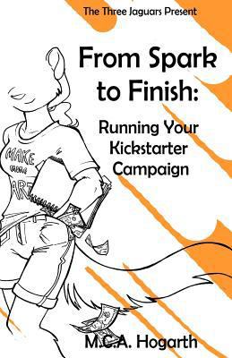 From Spark to Finish: Running Your Kickstarter ... 1479379700 Book Cover