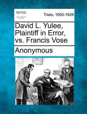 David L. Yulee, Plaintiff in Error, vs. Francis... 1275100562 Book Cover