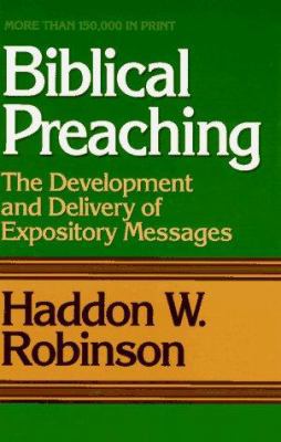 Biblical Preaching: The Development and Deliver... 0801077001 Book Cover