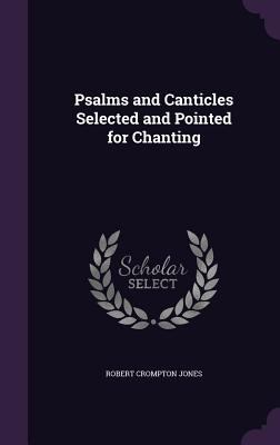 Psalms and Canticles Selected and Pointed for C... 135685303X Book Cover