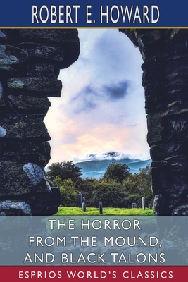 The Horror from the Mound, and Black Talons (Es... B09R3ZKHNP Book Cover