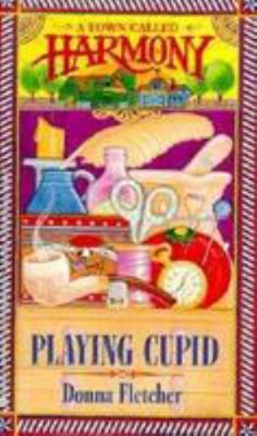 Playing Cupid (A Town Called Harmony, Book 1) 0786500565 Book Cover