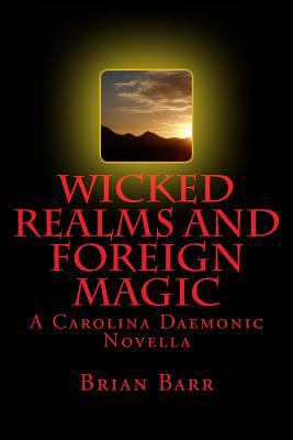 Wicked Realms and Foreign Magic: A Carolina Dae... 1985605791 Book Cover