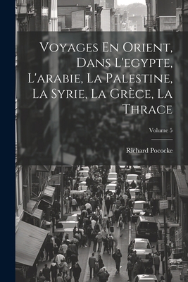 Voyages En Orient, Dans L'egypte, L'arabie, La ... [French] 102188507X Book Cover