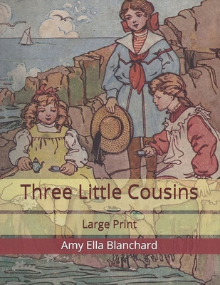 Three Little Cousins: Large Print B085K8P3MZ Book Cover