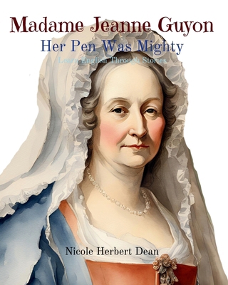 Madame Jeanne Guyon: Her Pen Was Mighty: Learn ... B0C47RLRRN Book Cover