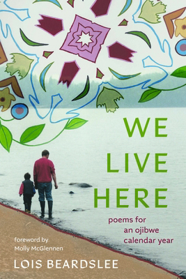 We Live Here: Poems for an Ojibwe Calendar Year 0814351468 Book Cover