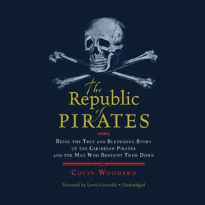 The Republic of Pirates: Being the True and Sur... 150466437X Book Cover