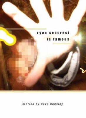 Ryan Seacrest Is Famous: Stories by Dave Housley 0977669343 Book Cover