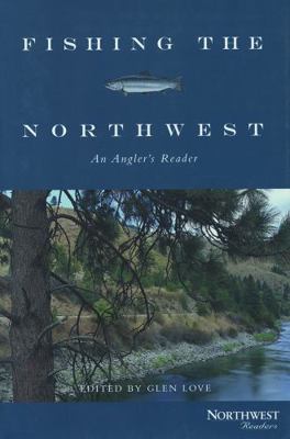 Fishing the Northwest: An Angler's Reader 0870714813 Book Cover
