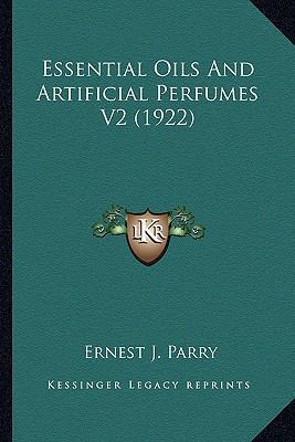 Essential Oils And Artificial Perfumes V2 (1922) 1164071505 Book Cover