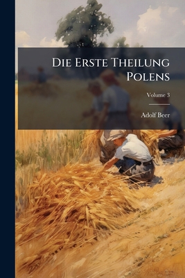 Die Erste Theilung Polens; Volume 3 [German] 1148527583 Book Cover