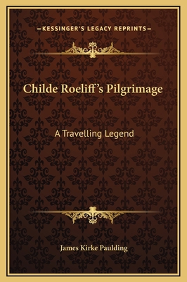 Childe Roeliff's Pilgrimage: A Travelling Legend 1169216765 Book Cover