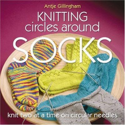 Knitting Circles Around Socks: Knit Two at a Ti... B004LWRSBC Book Cover