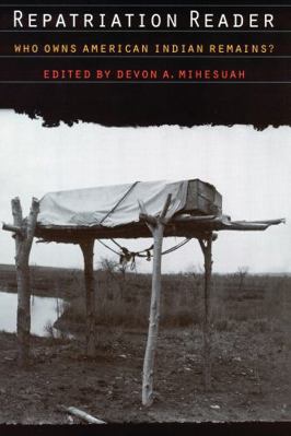 Repatriation Reader: Who Owns American Indian R... 0803282648 Book Cover
