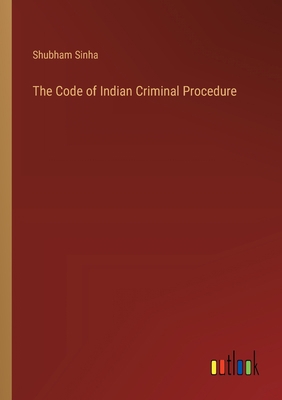 The Code of Indian Criminal Procedure 3368171089 Book Cover