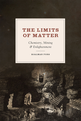 The Limits of Matter: Chemistry, Mining, and En... 022619499X Book Cover