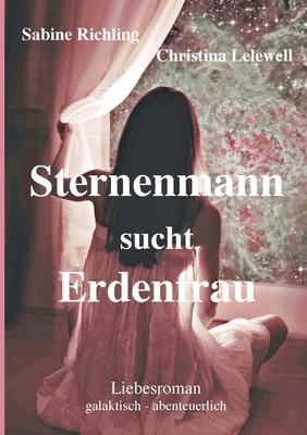 Sternenmann sucht Erdenfrau: Liebesroman: galak... [German] 3750415226 Book Cover