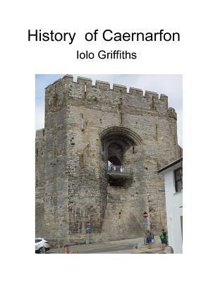 History of Caernarfon 172628400X Book Cover