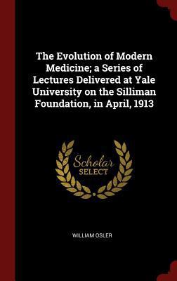 The Evolution of Modern Medicine; a Series of L... 129651191X Book Cover