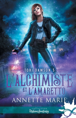 L'alchimiste et l'Amaretto: Tori Dawson, T5 [French] B0BJ5QF84Y Book Cover