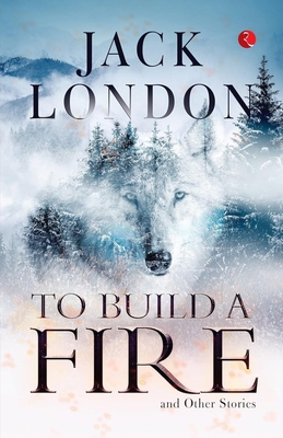 To Build a Fire and Other Stories 9357022198 Book Cover