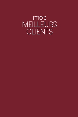 Mes meilleurs clients: Carnet à compléter pour ... [French] B084DH893L Book Cover