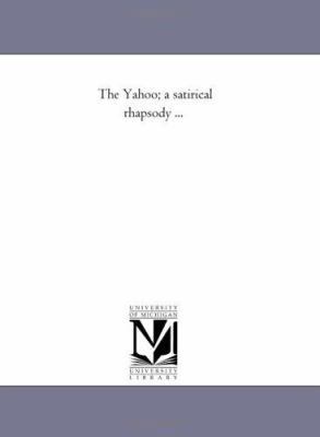 The Yahoo; A Satirical Rhapsody ... 1425508057 Book Cover