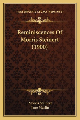 Reminiscences Of Morris Steinert (1900) 1164069357 Book Cover