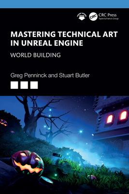 Mastering Technical Art in Unreal Engine: World... 1032649739 Book Cover