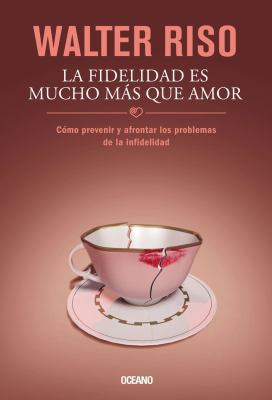 La fidelidad es mucho más que amor: Cómo preven... [Spanish] 6074007691 Book Cover