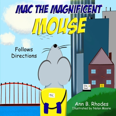 Mac the Magnificent Mouse: Follows Directions 1733322256 Book Cover