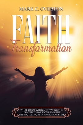 Faith Transformation: What to Say When Motivati... 1664182020 Book Cover