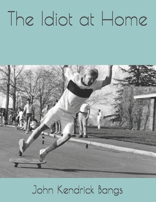 The Idiot at Home B08TQ9661H Book Cover