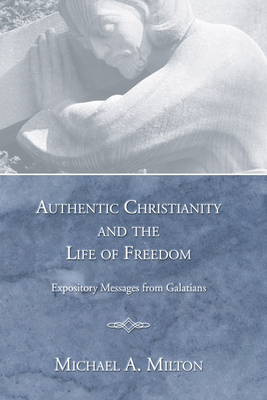 Authentic Christianity and the Life of Freedom 1597522120 Book Cover