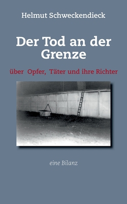 Der Tod an der Grenze: Über Opfer, Täter und ih... [German] 3752664533 Book Cover