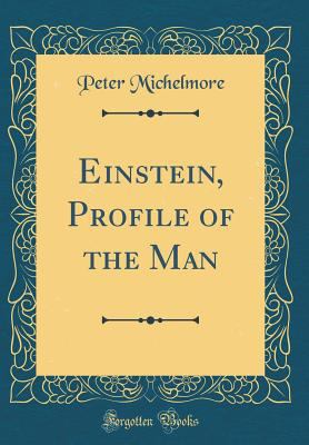 Einstein, Profile of the Man (Classic Reprint) 0428763138 Book Cover