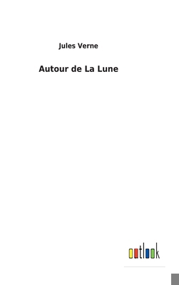 Autour de La Lune [French] 3752476516 Book Cover