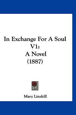 In Exchange for a Soul V1: A Novel (1887) 1120372607 Book Cover