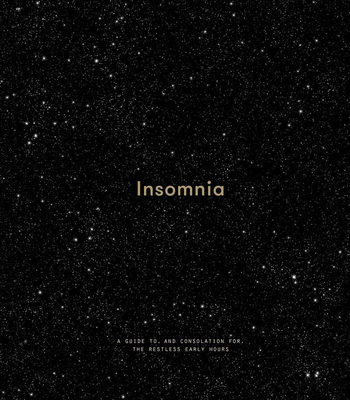 Insomnia: A Guide To, and Consolation For, the ... 1999917979 Book Cover