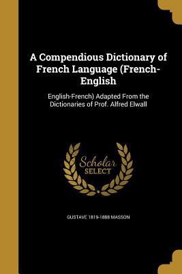 A Compendious Dictionary of French Language (Fr... 1360942394 Book Cover