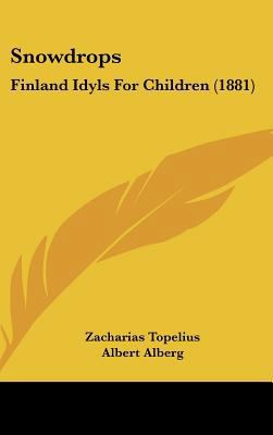 Snowdrops: Finland Idyls for Children (1881) 1437223052 Book Cover