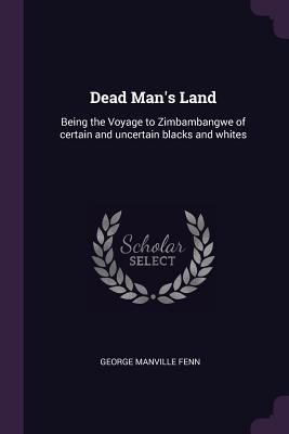 Dead Man's Land: Being the Voyage to Zimbambang... 1377311163 Book Cover