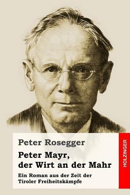 Peter Mayr, der Wirt an der Mahr: Ein Roman aus... [German] 1543114989 Book Cover