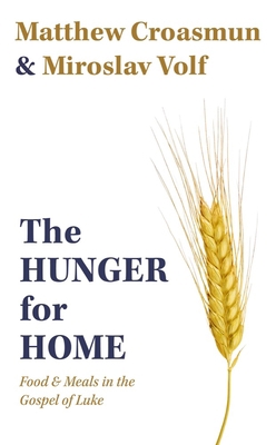 The Hunger for Home: Food and Meals in the Gosp... 1481317660 Book Cover