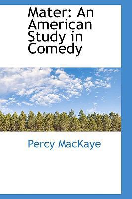 Mater: An American Study in Comedy 1103866516 Book Cover