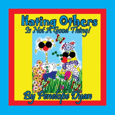 Hating Others Is Not A Good Thing! [Large Print] 161477434X Book Cover