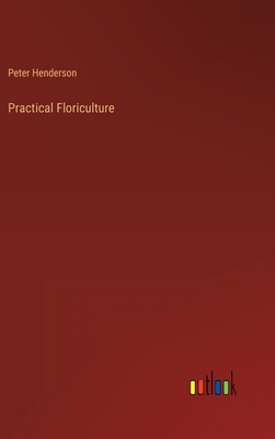 Practical Floriculture 336881897X Book Cover