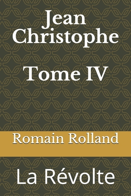 Jean Christophe Tome IV: La R?volte [French] B08GTJ2FQC Book Cover